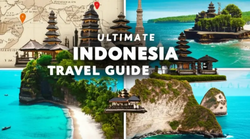 Ultimate Indonesia Travel Guide: Everything You Need to Know for Your First Trip