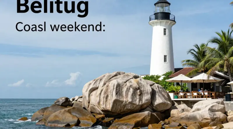 Belitung Weekend Itinerary: Explore Granite Boulders, Historic Lighthouses, and Charming Cafes