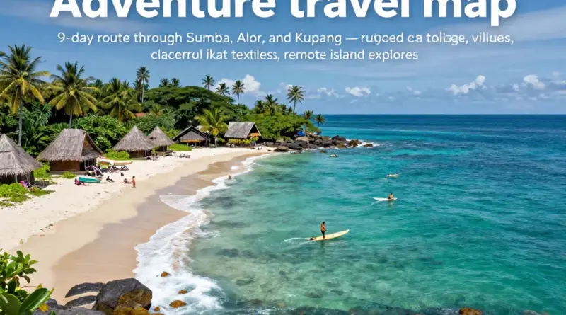 East Nusa Tenggara Explorer: Ultimate 9-Day Sumba, Alor, and Kupang Route for Adventurers and Culture Seekers