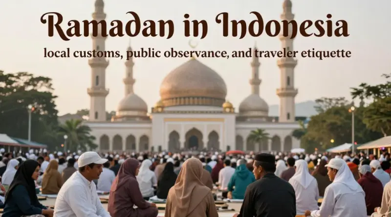 Understanding Ramadan in Indonesia: significance, local customs, and expected public behaviors for travelers