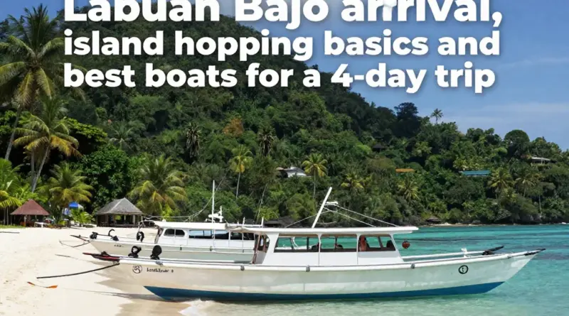 Day 1 — Labuan Bajo Arrival, Island Hopping Basics, and Best Boat Options for a 4-Day Trip