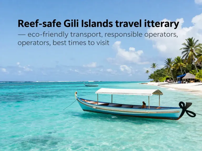 How to Plan a Reef-Safe Gili Islands Itinerary — Best Times to Visit, Eco-Friendly Transport Options, and Choosing Responsible Operators