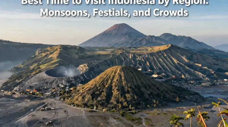 Best Time to Visit Indonesia by Region: Monsoons, Festivals, and Crowds