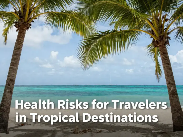 What Travelers Need to Know About Health Risks in Tropical Destinations