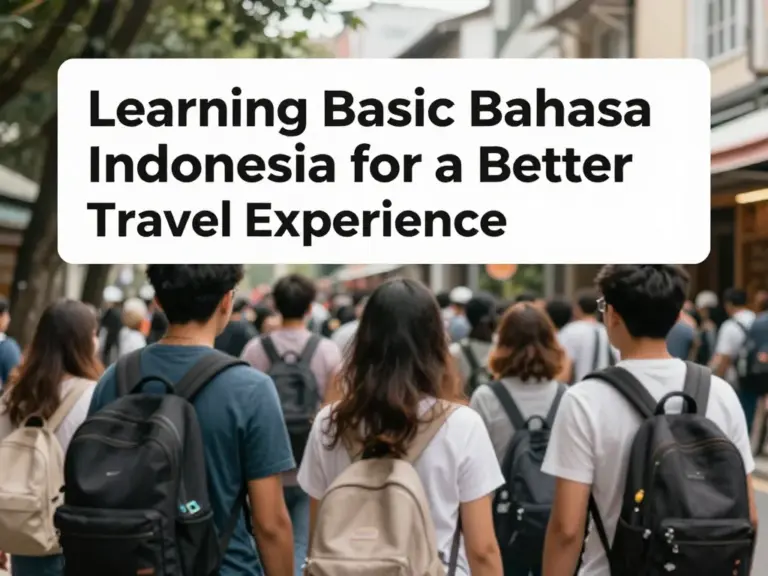 Why Learning Basic Bahasa Indonesia Improves Your Travel Experience
