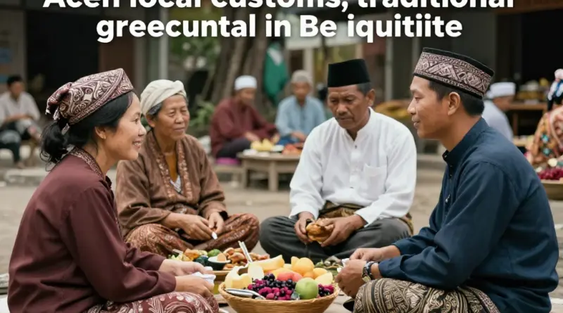 Local Customs in Aceh: Social Etiquette, Greetings, and Public Conduct
