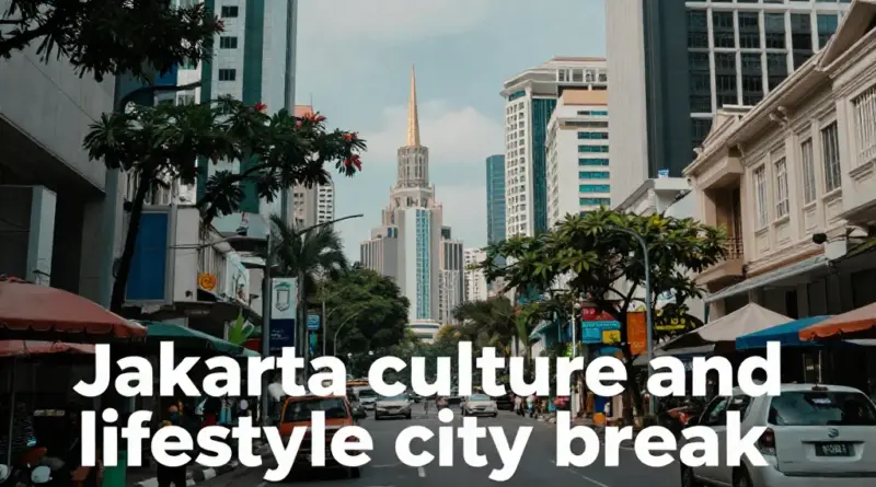 Why Jakarta Is the Perfect 48-Hour City Break for Culture and Lifestyle