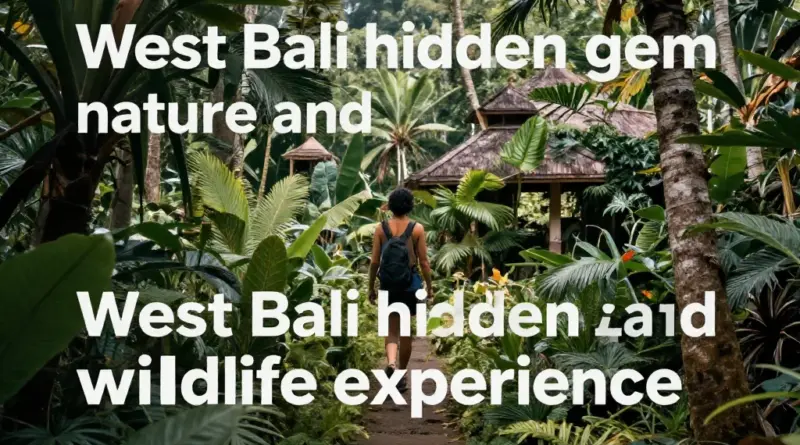 Why West Bali Offers a Hidden Gem Experience with Nature and Wildlife