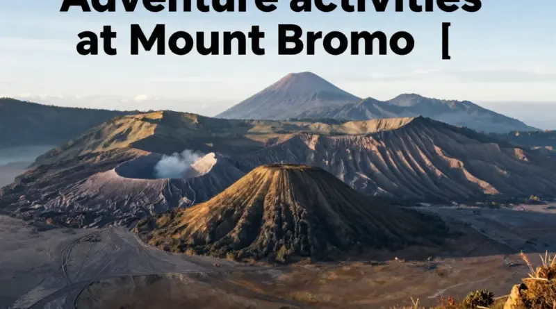 Adventure Activities to Add to Your Mount Bromo Itinerary