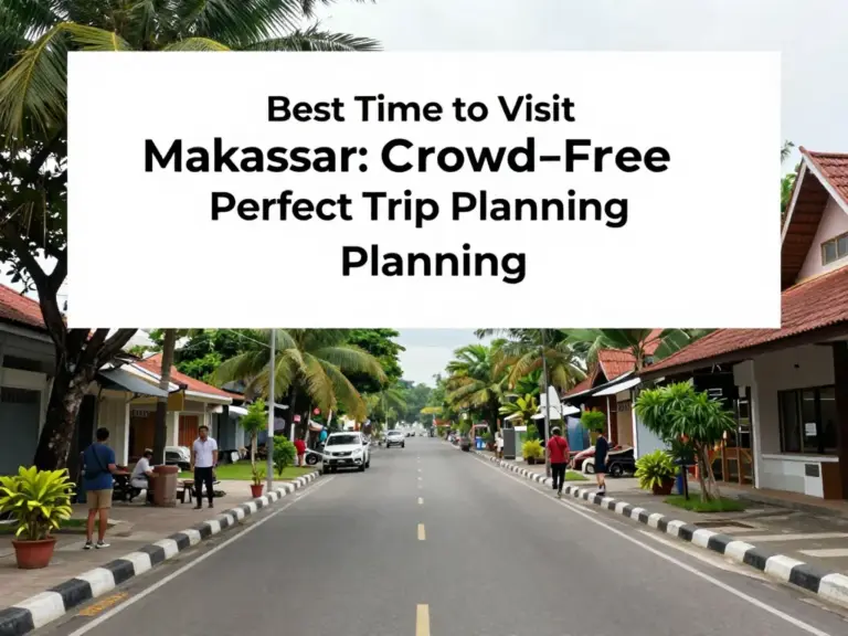 Best Time to Visit Makassar: How to Avoid Crowds and Plan the Perfect Trip