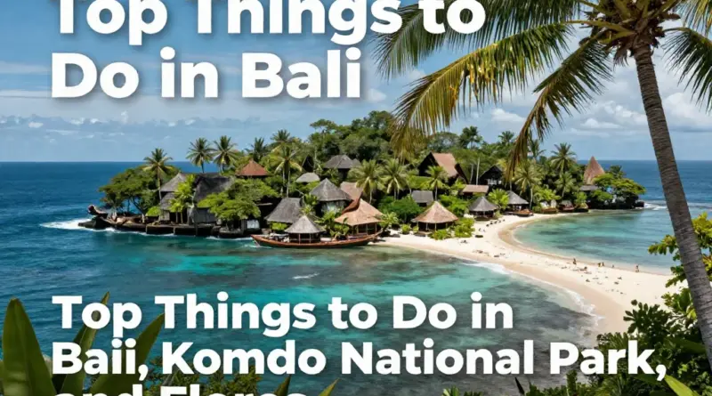 Top Things to Do in Bali, Komodo National Park, and Flores