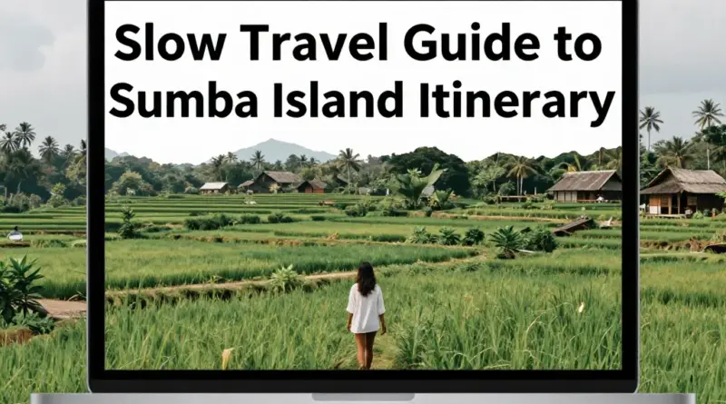 Sumba Travel Guide: The Ultimate Slow Travel Itinerary