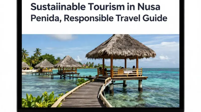 Sustainable Tourism in Nusa Penida: A Practical Guide to Traveling Responsibly
