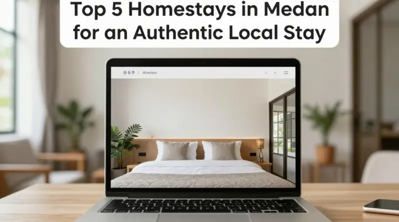 Top 5 Homestays in Medan for an Authentic Local Stay
